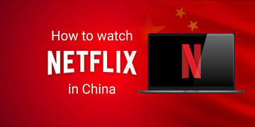 Watch Netflix in China