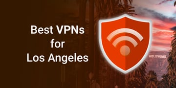 Best VPNs for Los Angeles