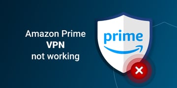 Amazon Prime VPN not working