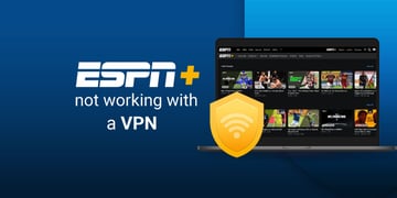 ESPN+ not working with a VPN? 12 ways to fix it