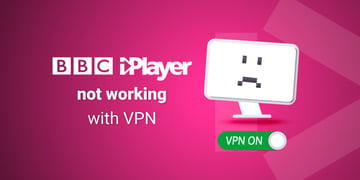 BBC iPlayer not working with a VPN
