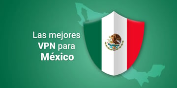 Las mejores VPN para México