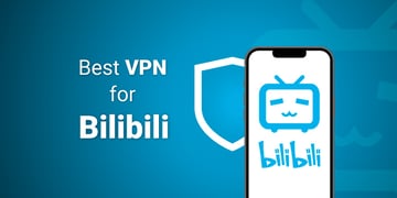 Best VPN for Bilibili