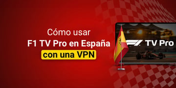 Cómo usar F1 TV Pro en España con una VPN