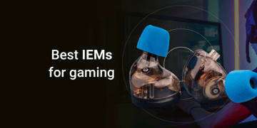 Best IEM for gaming