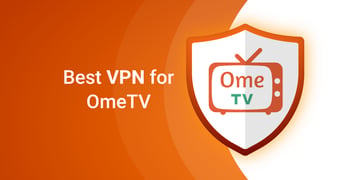 Best vpn for OmeTV