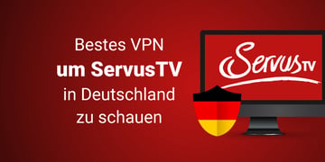 Bestes VPN um ServusTV Österreich in Deutschland zu schauen