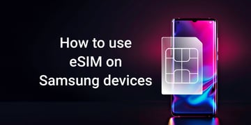 How to use eSIM on Samsung devices