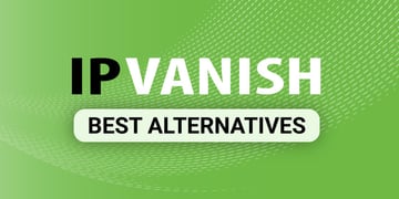 ipvanish alternatives