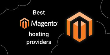 Best Magento hosting providers