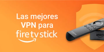 Mejor VPN para Firestick