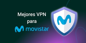 Best VPN for Movistar