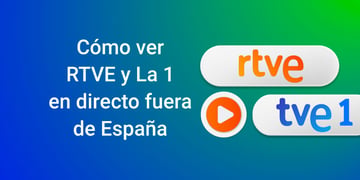 How to watch RTVE and La 1 live outside of Spain