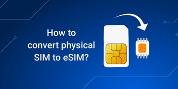 How to convert physical SIM to eSIM?