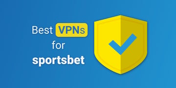 Best VPNs for Sportsbet