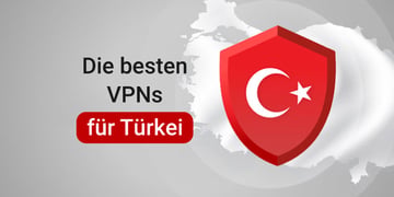 Die besten VPNs für die Türkei
