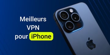 Les meilleurs VPN pour iPhone