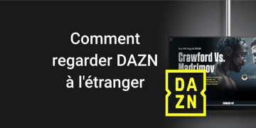 Streamer DAZN depuis l’étranger
