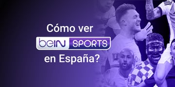 como ver bein sports in espana
