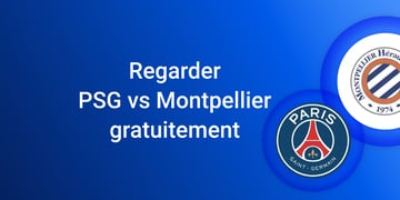 Regarder PSG contre Montpellier gratuit