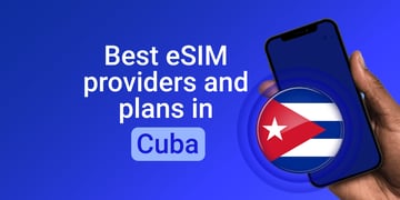 Best eSIM providers and plans in Cuba