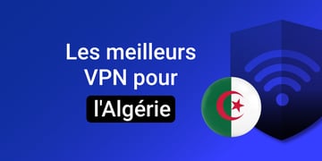 meilleurs vpn pour algerie