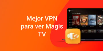 mejor vpn para ver magis tv