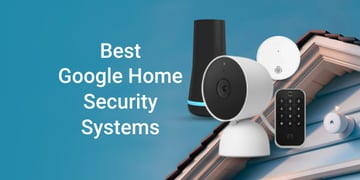 Best Google Home security systems