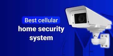 Best cellular home security system