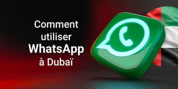 Comment utiliser WhatsApp à Dubaï ?