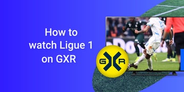 how to watch ligue 1 on gxr