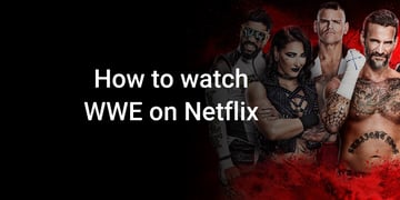 How to watch WWE on Netflix