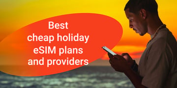 best cheap holiday esim plans and providers