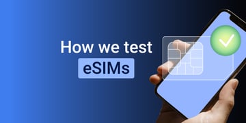 How we test eSIMs
