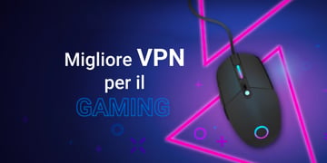 migliore vpn per il gaming