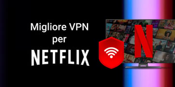 Le migliori VPN per Netflix