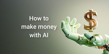How to make money with AI