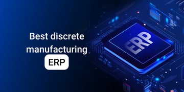 Best discrete manufacturing ERP