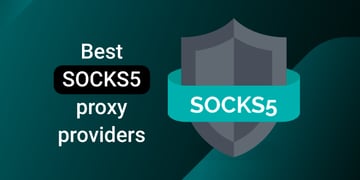 Best SOCKS5 proxy providers new