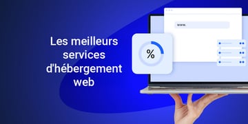 Les meilleurs services d'hébergement web