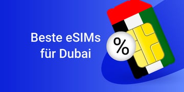 Die besten eSIM-Anbieter und Tarife für Dubai