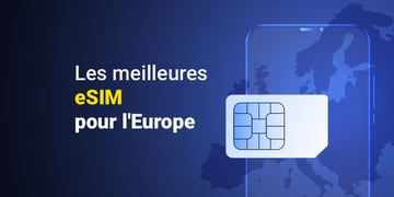 Les meilleures eSIM pour l'Europe