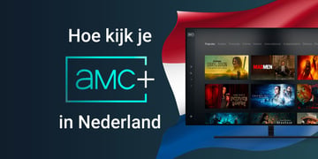Hoe kijk je AMC+ in Nederland?