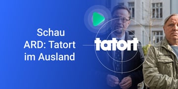 Anleitung um Tatort Schweiz und Österreich im Ausland zu schauen.