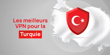 Les meilleurs VPN pour la Turquie