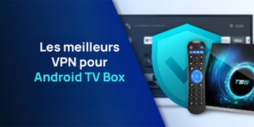Best VPNs for Android TV Box FR