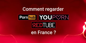 FR how to unblock Pornhub, Redtube and Youporn in France