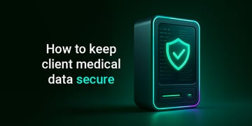 how to keep client medical data secure