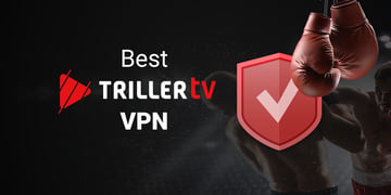 Best TrillerTV VPNs