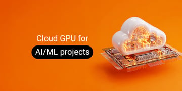 cloud GPU for your AI/ML projects